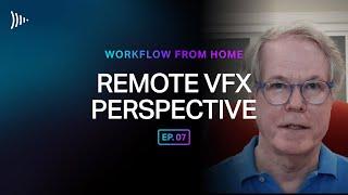 Workflow From Home: Ep 7 - Remote VFX