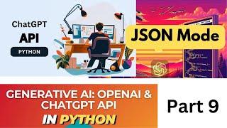 Generative AI | OpenAI API, ChatGPT, and GPT-4 in Python | JSON Mode | ChatGPT in JSON Mode #openai