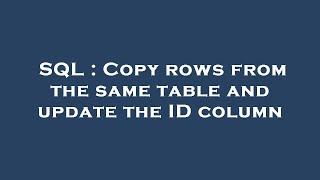 SQL : Copy rows from the same table and update the ID column