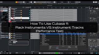 How To Use Cubase 11: Rack Instruments VS Instrument Tracks (Performance Test)