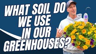 What SOIL Do We Use in Our Greenhouses?