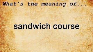 Sandwich Course Meaning | Definition of Sandwich Course