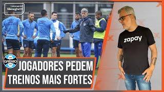 Jogadores do Grêmio pedem treinos mais fortes para Renato!