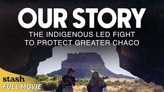 Our Story: The Indigenous Led Fight to Protect Greater Chaco | Activists Documentary | Full Movie