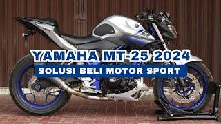 YAMAHA MT-25 2024! SOLUSI CARI MOTOR SPORTY