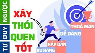 Làm sao xây dựng thói quen tốt (DỄ NHƯ ĂN BÁNH) với vòng lặp 4 NGUYÊN TẮC