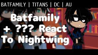 𝐁𝐚𝐭𝐟𝐚𝐦𝐢𝐥𝐲 + ??? 𝐑𝐞𝐚𝐜𝐭 𝐓𝐨 𝐍𝐢𝐠𝐡𝐭𝐰𝐢𝐧𝐠 | Batfamily | Titans | DC | AU