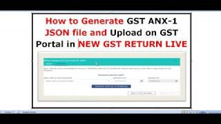 How to Generate GST ANX-1 JSON file and Upload on GST Portal in NEW GST RETURN LIVE