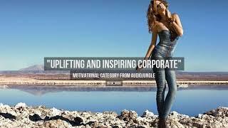 Uplifting and Inspiring Corporate - Music from Audiojungle