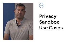 Privacy Sandbox Use Cases | Advertiser Privacy Q&A