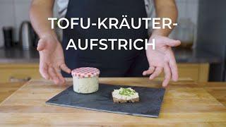 Tofu-Kräuter-Aufstrich - In 5 Minuten schnell & lecker