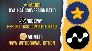 MAJOR Convert Ratio | NODEPAY Herond Browser Task | MEMEFI Withdraw Option #major #memefi #nodepay