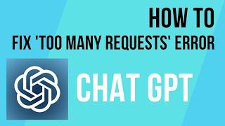 How To Fix Too Many Requests In Chat GPT