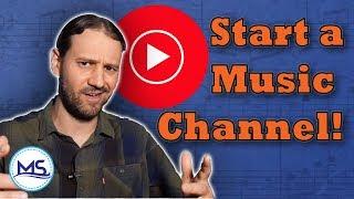 Start A Music Channel -  Is it worth it?