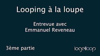 Looping à la loupe - Emmanuel Reveneau - Chapitre 3