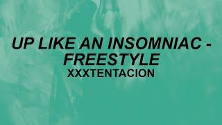 XXXTENTACION - UP LIKE AN INSOMNIAC Freestyle (Lyrics) | b!tch i am up! | TikTok