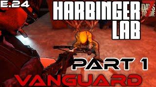 "Harbinger Labs Pt. 1" - VANGUARD (EP. 24) - 7 Days to Die Gameplay Series