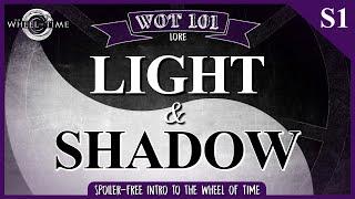 LIGHT & SHADOW: The Creator & The Dark One | WOT 101