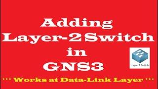 How to add  Layer-2  Switch in  GNS3