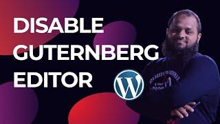 How To Disable Gutenberg Editor In Wordpress 2024