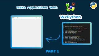 Make Desktop Applications with WxPython in Python! | WxPython Tutorial Part 1