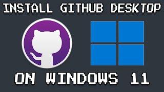 Install GitHub Desktop on Windows 11 (2025)