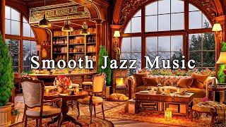 Relaxing Jazz Instrumental Music for Work, Study  Cozy Coffee Shop Ambience with Smooth Jazz Music