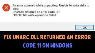 How to Fix Unarc.dll Returned An Error Code: -11 On Windows 11