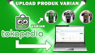 Cara Upload Produk Di Tokopedia Dengan Beberapa Varian Produk di pc or laptop