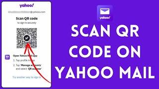 How to Scan QR Code on Yahoo Mail 2024?