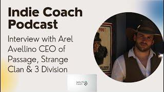 Indie Coach with Arel Avellino, the CEO of Passage, Strange Clan, and 3 Division