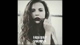 SHAHOVA - Faraway