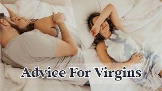 Advice For Virgins