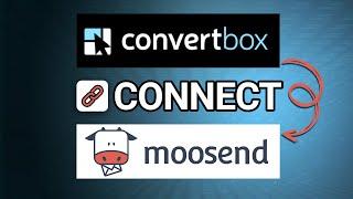 How to integrate ConvertBox with Moosend in 2025