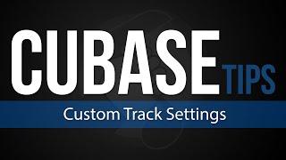 Cubase Tips - Custom Track Settings