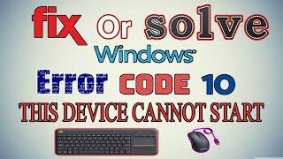 How to Fix/Solve This Device Cannot Start// ERROR CODE 10 [Windows 10/8.1/8/7]
