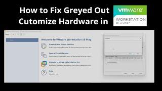 How to Fix Customize Hardware Greyed Out issue in VMware Workstation player