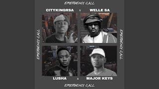 Emergency Call (feat. Welle SA, Lusha, Major Keys)