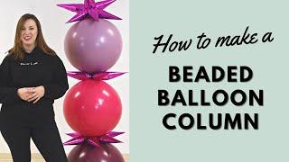 How to Make a "Beaded" Balloon Column