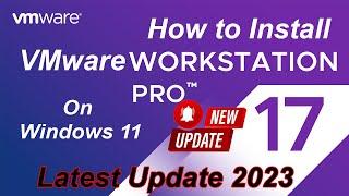 A Step by Step Guide to Installing VMware Workstation 17 Pro on Windows 11