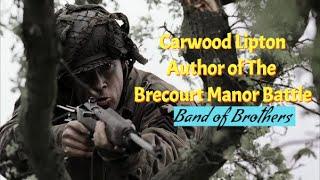 Carwood Lipton - The Real Writer of The Brecourt Manor Battle Scene (Band of Brothers/Easy Company)