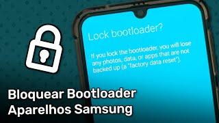 Bloquear Bootloader de Aparelhos da Samsung