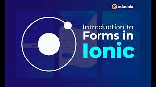 Introduction to Forms in Ionic | Ionic Tutorial | Eduonix