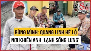 Rùng mình: Quang Linh Vlog hé lộ nơi khiến anh "lạnh sống lưng" nhất | TIN GIẢI TRÍ