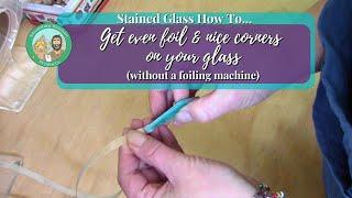 How to Foil Stained Glass: Getting it centered & neat corners