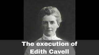 12th October 1915: British nurse Edith Cavell executed by a German firing squad