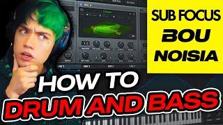 HOW TO DRUM AND BASS (Bou, Subfocus, Noisia)