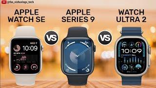 Apple Watch SE (2022) vs Apple Watch Series 9 vs Apple Watch Ultra 2 || Price  Full Comparison 