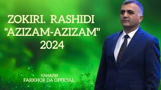 Зокири Рашиди  - "Азизам - Азизам"  Zokiri Rashidi  - "AZIZAM-AZIZAM" 2024