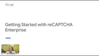 reCAPTCHA Enterprise: Getting started guide to defending your website with frictionless security